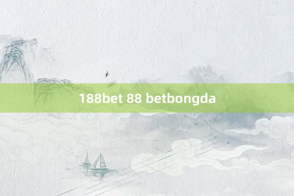 188bet 88 betbongda