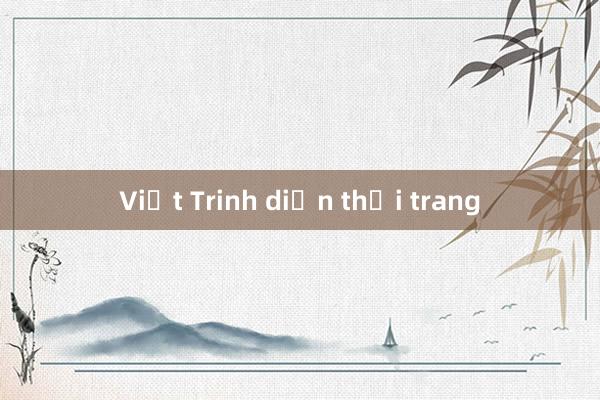 Việt Trinh diễn thời trang