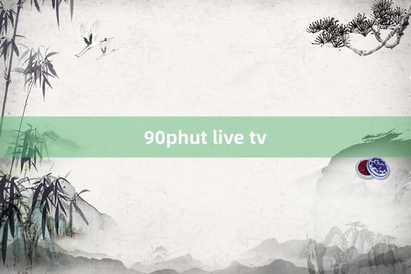 90phut live tv