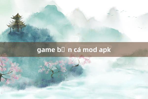 game bắn cá mod apk