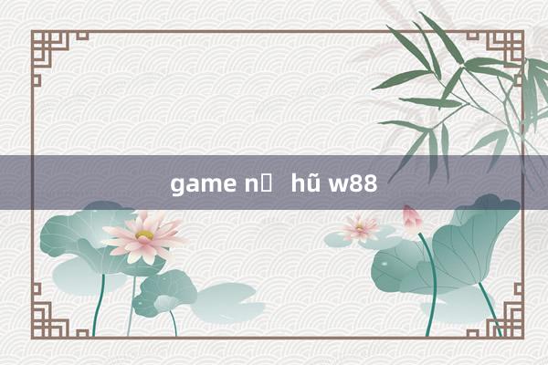 game nổ hũ w88