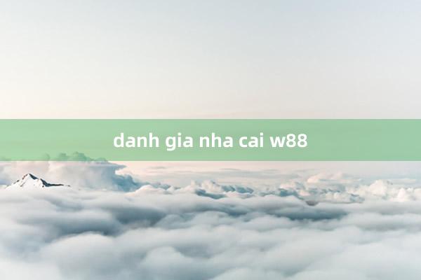 danh gia nha cai w88