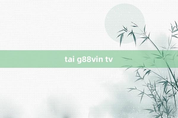 tai g88vin tv