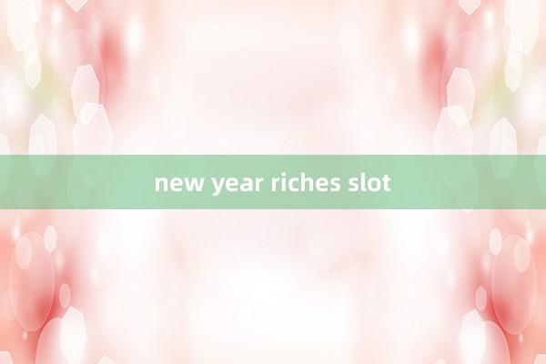 new year riches slot