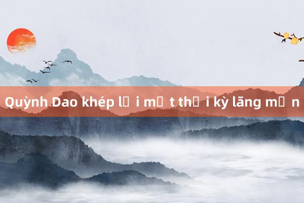 Quỳnh Dao khép lại một thời kỳ lãng mạn