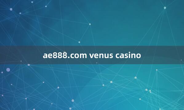 ae888.com venus casino