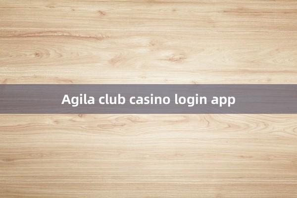 Agila club casino login app