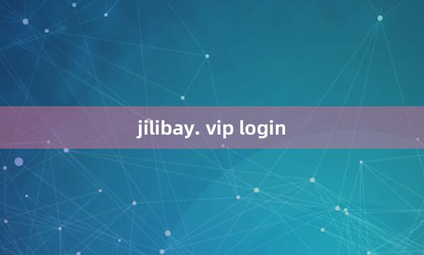 jilibay. vip login