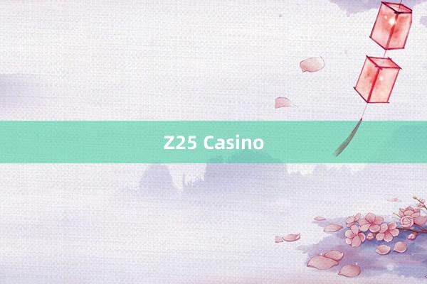 Z25 Casino