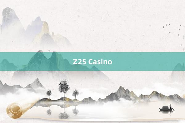 Z25 Casino