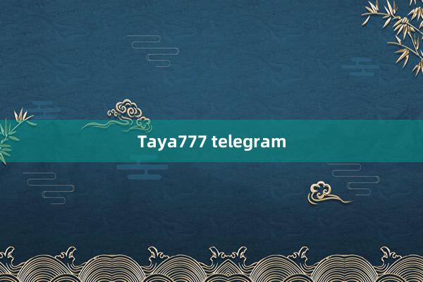 Taya777 telegram