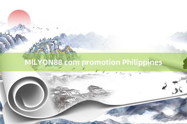 MILYON88 com promotion Philippines