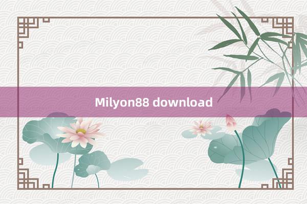 Milyon88 download