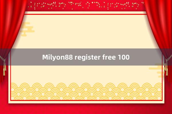 Milyon88 register free 100