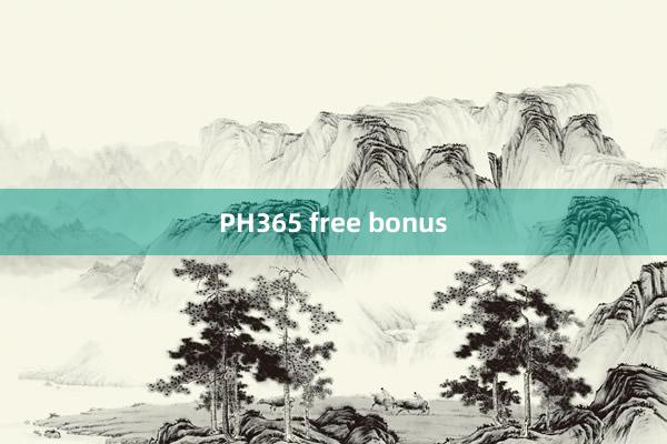 PH365 free bonus