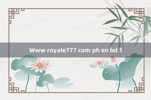 Www royale777 com ph en bd 1